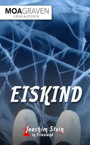 Eiskind: Frieslandkrimi (Joachim Stein in Friesland, Band 8) von Criminal-kick-Verlag